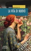 La vita di nuovo libro di Barazzutti Mara