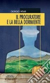 Il procuratore e la bella dormiente libro di Vitari Giorgio