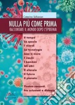 Nulla più come prima. Raccontare il mondo dopo l'epidemia libro