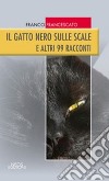 Il gatto nero sulle scale. E altri 99 racconti libro