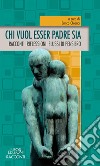 Chi vuol esser padre sia. Racconti riflessioni flussi di pensiero libro