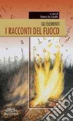 I racconti del fuoco. Gli elementi libro