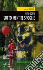 Sotto mentite spoglie. Tutto sotto libro