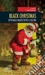 Black christmas. Otto gialli inglesi sotto il vischio libro