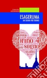 Esageruma. Un sogno per Torino