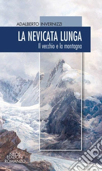 La nevicata lunga. Il vecchio e la montagna