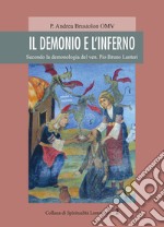 Il demonio e l'inferno. Secondo la demonologia del ven. Pio Bruno Lanteri libro