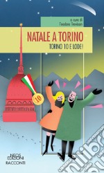 Natale a Torino. Torino 10 e lode! libro