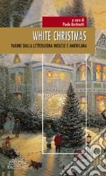 White Christmas. Pagine dalla letteratura inglese e americana libro