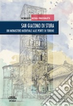 San Giacomo di Stura. Un monastero medievale alle porte di Torino libro