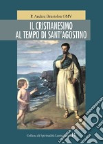 Il cristianesimo al tempo di Sant'Agostino libro