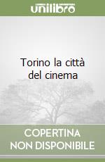 Torino la città del cinema libro