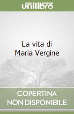 La vita di Maria Vergine libro