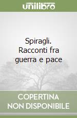 Spiragli. Racconti fra guerra e pace libro