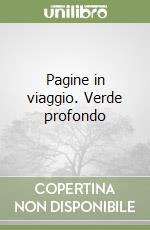 Pagine in viaggio. Verde profondo libro