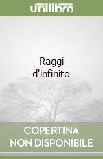 Raggi d'infinito libro