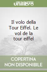 Il volo della Tour Eiffel. Le vol de la tour eiffel