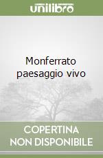 Monferrato paesaggio vivo libro