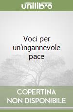 Voci per un'ingannevole pace libro