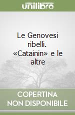 Le Genovesi ribelli. «Catainin» e le altre libro