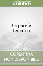 La pace è femmina libro