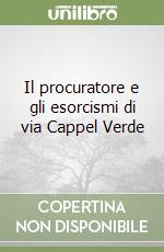 Il procuratore e gli esorcismi di via Cappel Verde libro