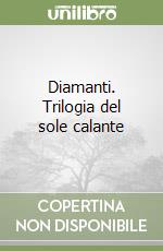 Diamanti. Trilogia del sole calante