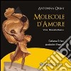 Molecole d'amore. Audiolibro. CD Audio  di Crimi Antonina