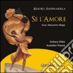 Se l'amore. Audiolibro. CD Audio libro