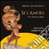 Se l'amore. Audiolibro. CD Audio libro