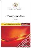 L'amore sublime libro di Paoletti Antonio