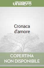 Cronaca d'amore libro