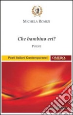 Che bambino eri? libro