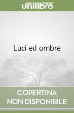 Luci ed ombre libro