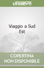 Viaggio a Sud Est libro