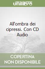 All'ombra dei cipressi. Con CD Audio