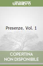 Presenze. Vol. 1