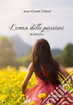 L'orma delle passioni libro