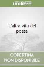 L'altra vita del poeta libro