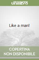 Like a man! libro