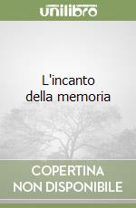 L'incanto della memoria libro