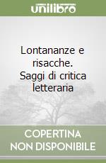 Lontananze e risacche. Saggi di critica letteraria libro