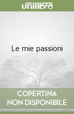 Le mie passioni libro