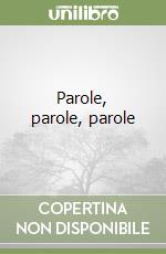 Parole, parole, parole libro