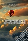 Il movimento e le soste. Saggi e recensioni letterarie (2014-2016) e uno sguardo sulle arti visive (2005-2016) libro di Spadaro Sergio