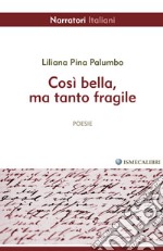 Così bella, ma tanto fragile libro