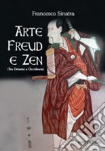 Arte Freud e Zen (Tra Oriente e Occidente) libro