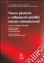 Nuove piraterie e ordinamenti giuridici interni e internazionali. Con CD-ROM libro