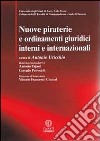 Nuove piraterie e ordinamenti giuridici interni e internazionali. Con CD-ROM libro di Uricchio A. (cur.)