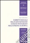 I diritti sociali tra Stato sovrano e Stato integrato nell'Unione Europea libro